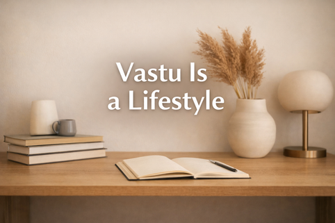 Vastu Is Discipline, Not Decoration